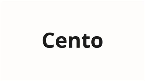 how to pronounce cento.